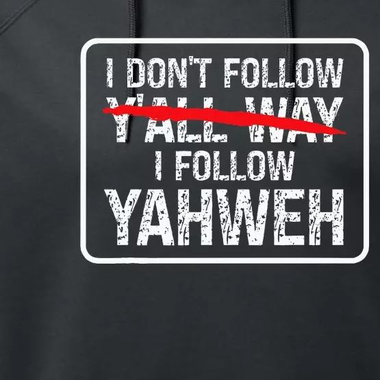 I DonT Follow YAll Way I Follow Yahweh Christian Performance Fleece Hoodie