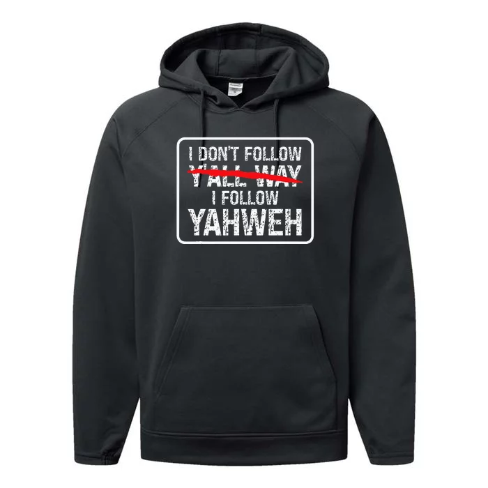 I DonT Follow YAll Way I Follow Yahweh Christian Performance Fleece Hoodie