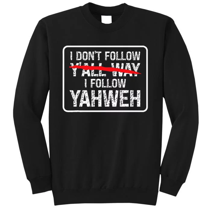 I DonT Follow YAll Way I Follow Yahweh Christian Sweatshirt