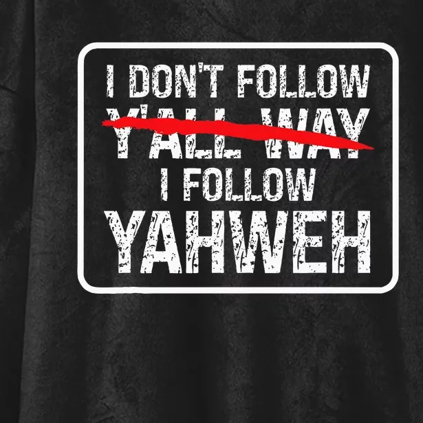 I DonT Follow YAll Way I Follow Yahweh Christian Hooded Wearable Blanket