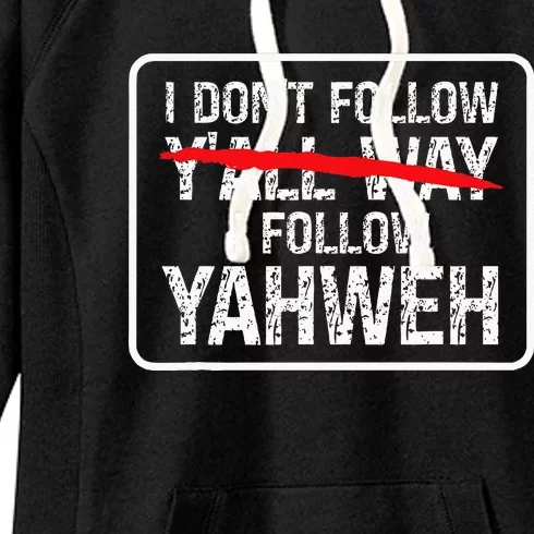 I DonT Follow YAll Way I Follow Yahweh Christian Women's Fleece Hoodie