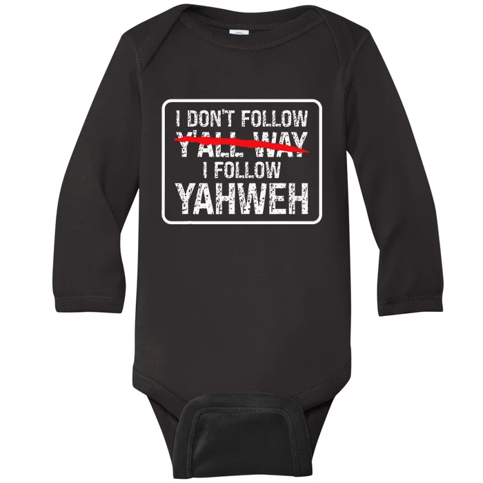 I DonT Follow YAll Way I Follow Yahweh Christian Baby Long Sleeve Bodysuit