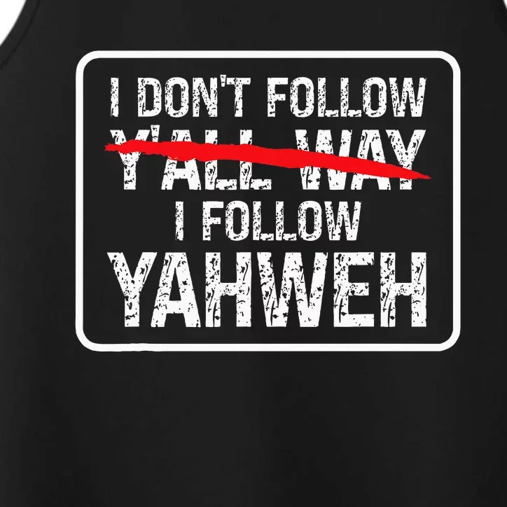 I DonT Follow YAll Way I Follow Yahweh Christian Performance Tank