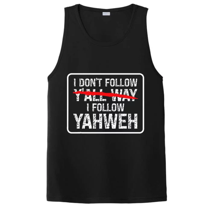 I DonT Follow YAll Way I Follow Yahweh Christian Performance Tank