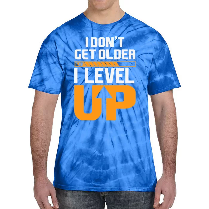 I Dont Get Older I Level Up Great Gift Tie-Dye T-Shirt