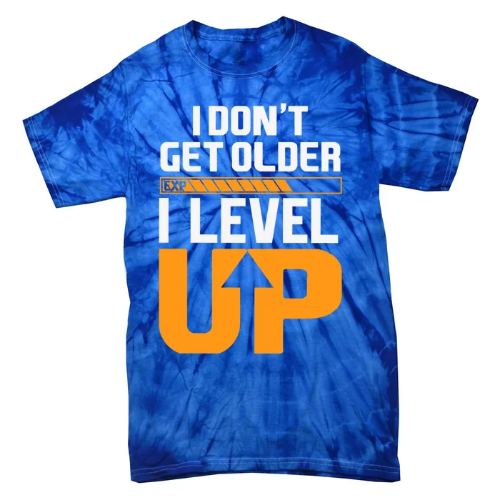 I Dont Get Older I Level Up Great Gift Tie-Dye T-Shirt