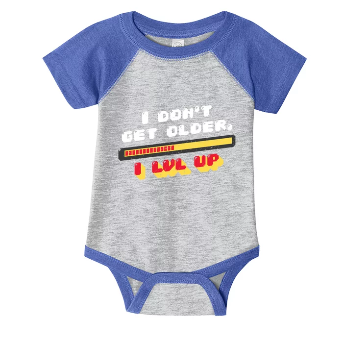 I Dont Get Older I Level Up Gift Infant Baby Jersey Bodysuit