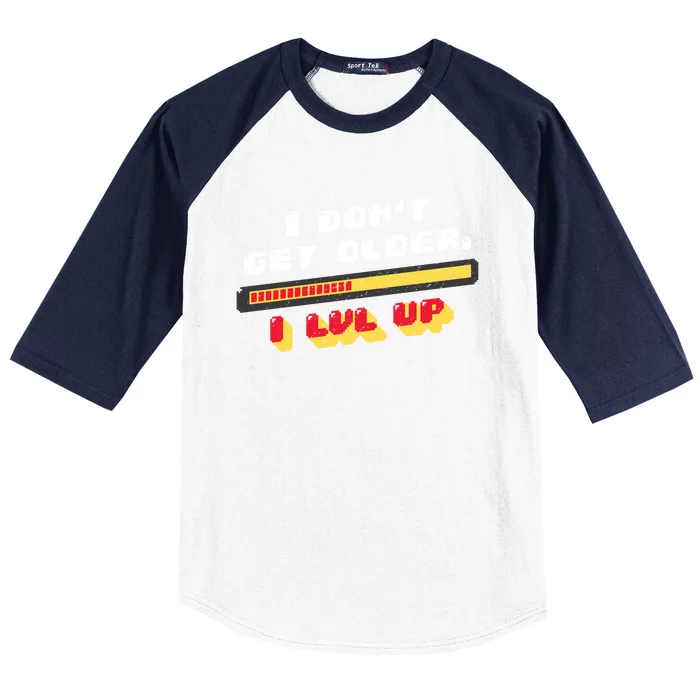 I Dont Get Older I Level Up Gift Baseball Sleeve Shirt