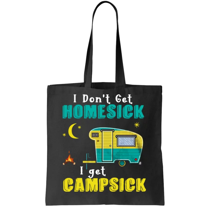 I Don't Get Homesick I Get Campsick Camping Holiday Trending Gift Idea Tote Bag