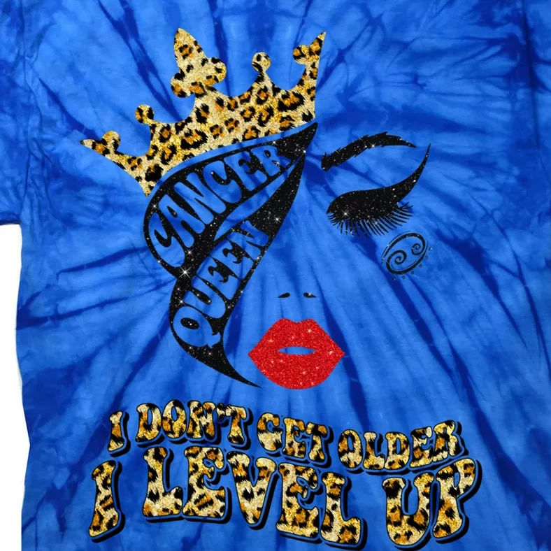 I Dont Get Older I Level Up Birthday Diva Cancer Queen Gift Tie-Dye T-Shirt