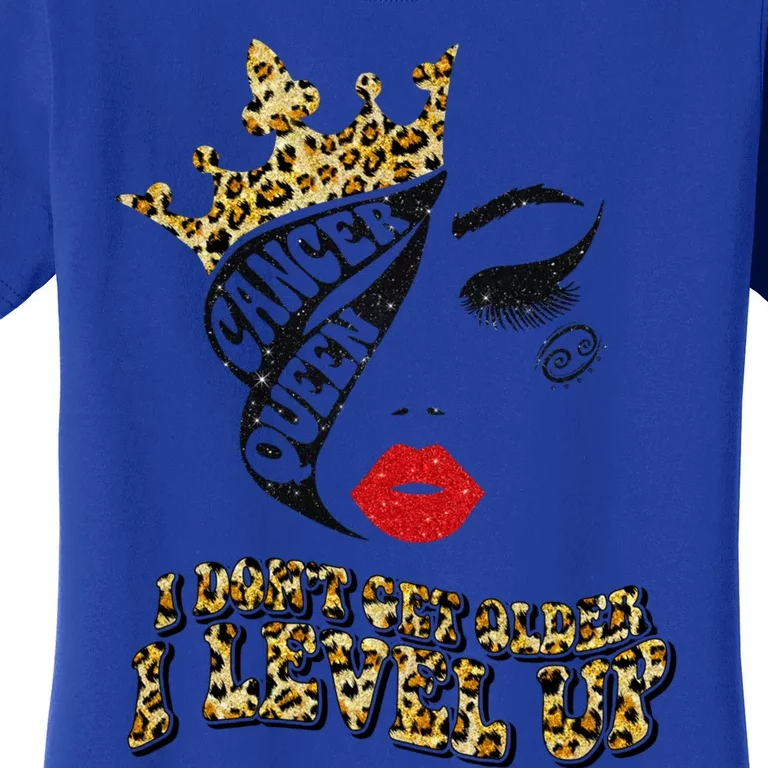 I Dont Get Older I Level Up Birthday Diva Cancer Queen Gift Women's T-Shirt