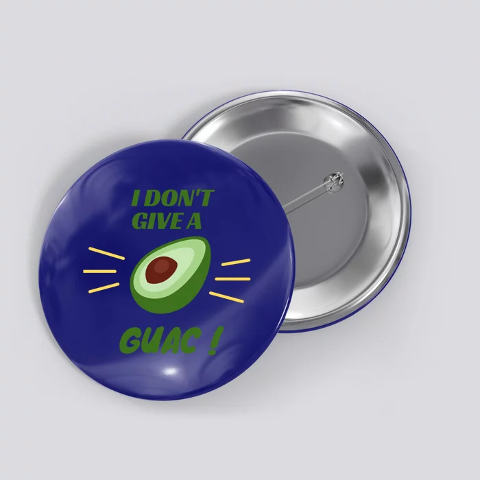 I Dont Give A Guac Avocado Guacamole Gift Button