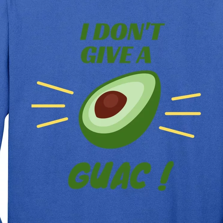 I Dont Give A Guac Avocado Guacamole Gift Tall Long Sleeve T-Shirt