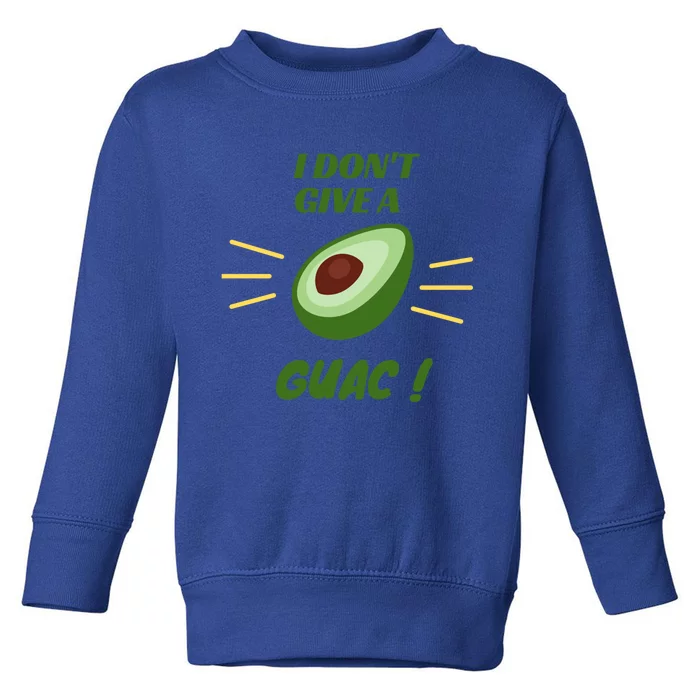 I Dont Give A Guac Avocado Guacamole Gift Toddler Sweatshirt