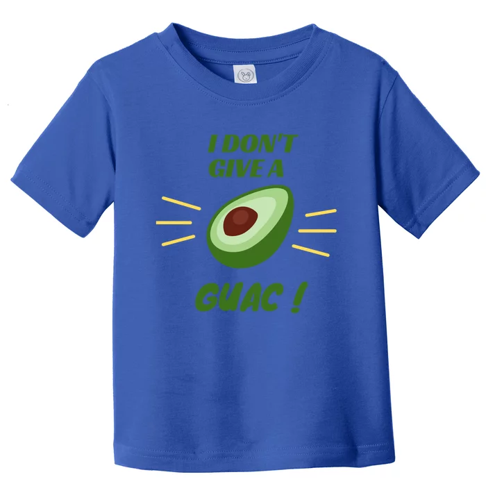 I Dont Give A Guac Avocado Guacamole Gift Toddler T-Shirt