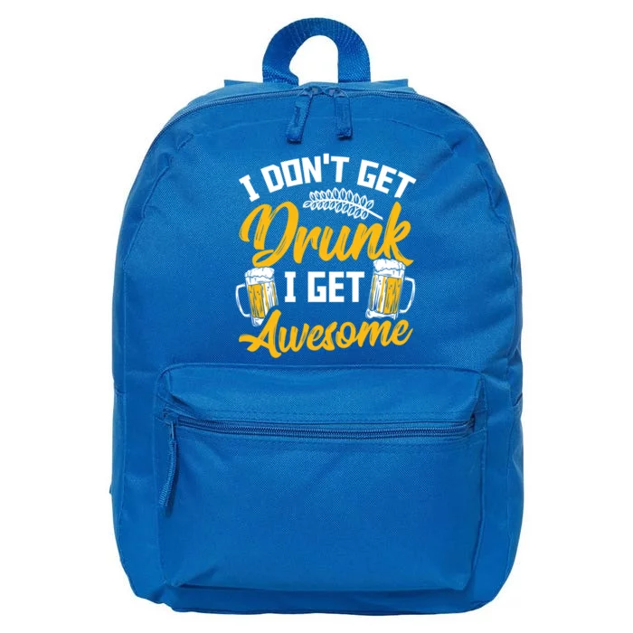 I Dont Get Drunk I Get Awesome Pub Crawling Beer Addiction Great Gift 16 in Basic Backpack