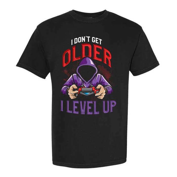 I Dont Get Older I Level Up Game Controllers Gift Garment-Dyed Heavyweight T-Shirt