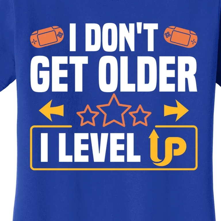 I Dont Get Older I Level Up Computer Video Game Geek Great Gift Women's T-Shirt