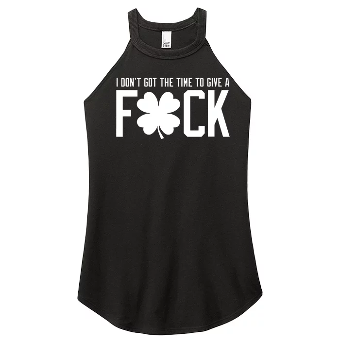 I DonT Got The Time To Give A Fuck Women’s Perfect Tri Rocker Tank