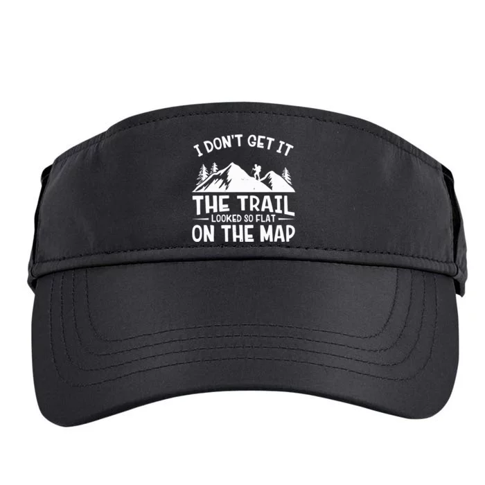 I Dont Get It The Trail Looked So Flat On The Map Gift Mountain Hiking Funny Adult Drive Performance Visor