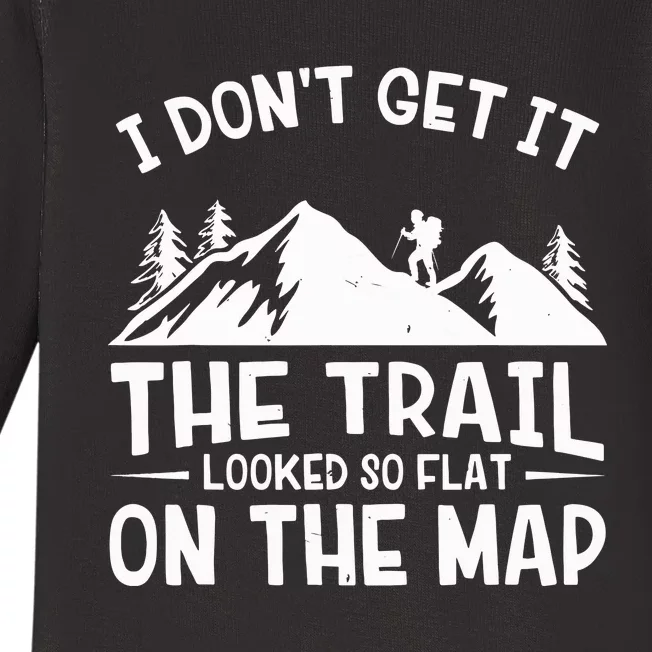 I Dont Get It The Trail Looked So Flat On The Map Gift Mountain Hiking Funny Baby Long Sleeve Bodysuit