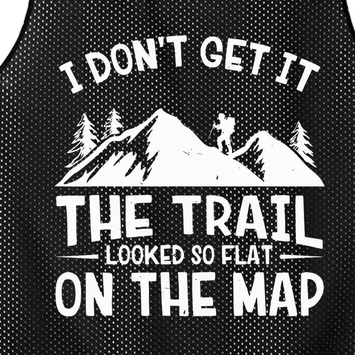 I Dont Get It The Trail Looked So Flat On The Map Gift Mountain Hiking Funny Mesh Reversible Basketball Jersey Tank