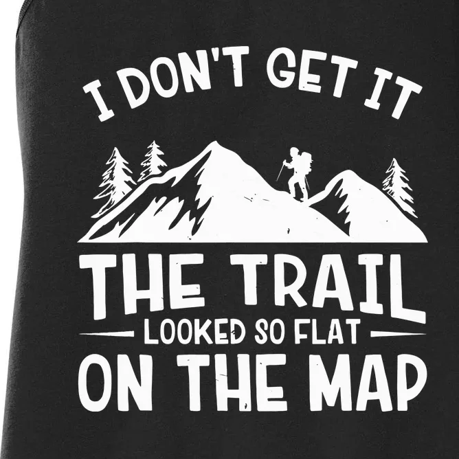 I Dont Get It The Trail Looked So Flat On The Map Gift Mountain Hiking Funny Women's Racerback Tank