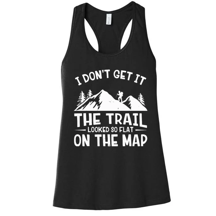 I Dont Get It The Trail Looked So Flat On The Map Gift Mountain Hiking Funny Women's Racerback Tank