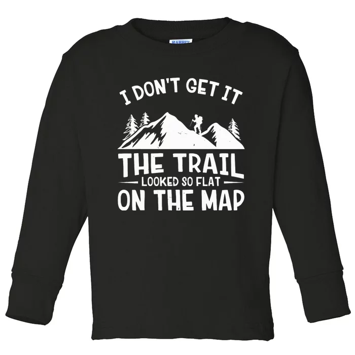 I Dont Get It The Trail Looked So Flat On The Map Gift Mountain Hiking Funny Toddler Long Sleeve Shirt