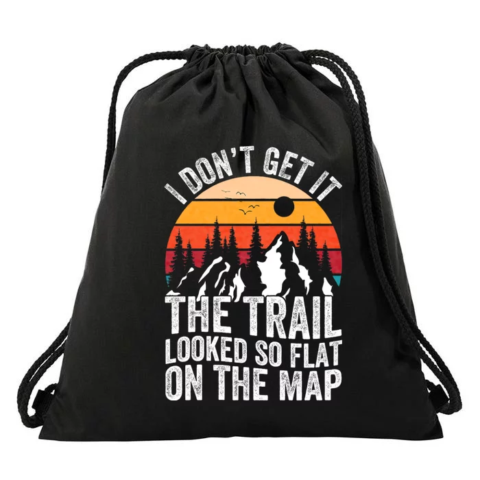 I DonT Get It The Trail Looked So Flat On The Map Hiking Drawstring Bag