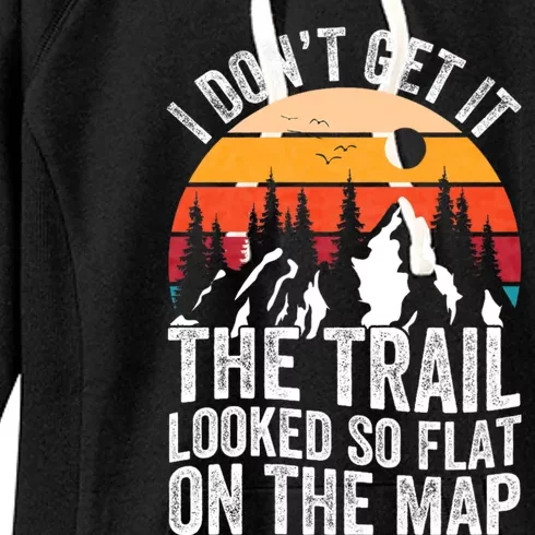 I DonT Get It The Trail Looked So Flat On The Map Hiking Women's Fleece Hoodie