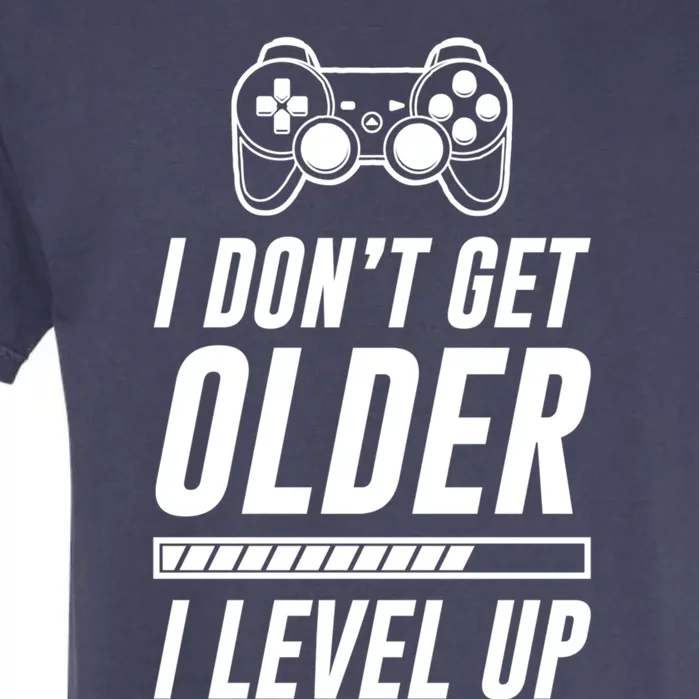 I Dont Get Older I Level Up Funny Birthday Gamer Gift Garment-Dyed Heavyweight T-Shirt