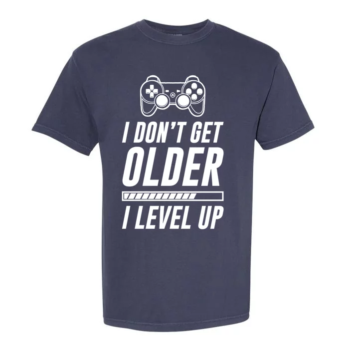 I Dont Get Older I Level Up Funny Birthday Gamer Gift Garment-Dyed Heavyweight T-Shirt