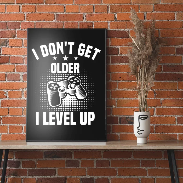 I Dont Get Older I Level Up Gift For Gamer Poster