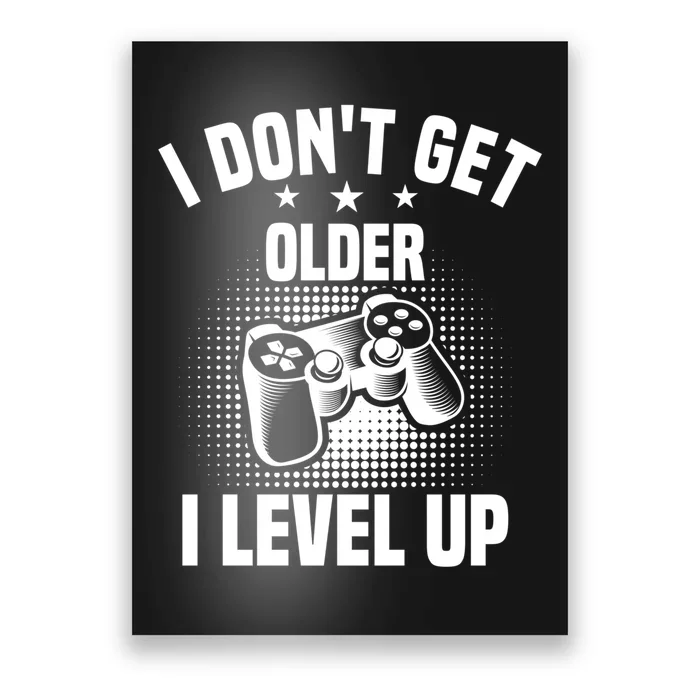 I Dont Get Older I Level Up Gift For Gamer Poster