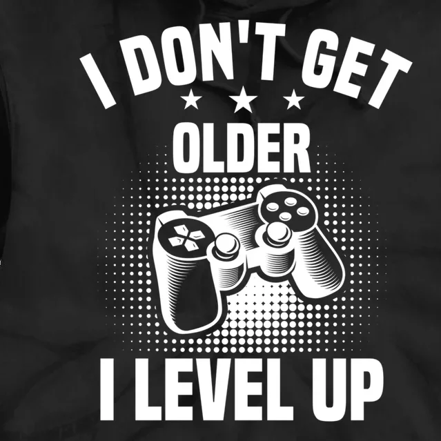 I Dont Get Older I Level Up Gift For Gamer Tie Dye Hoodie