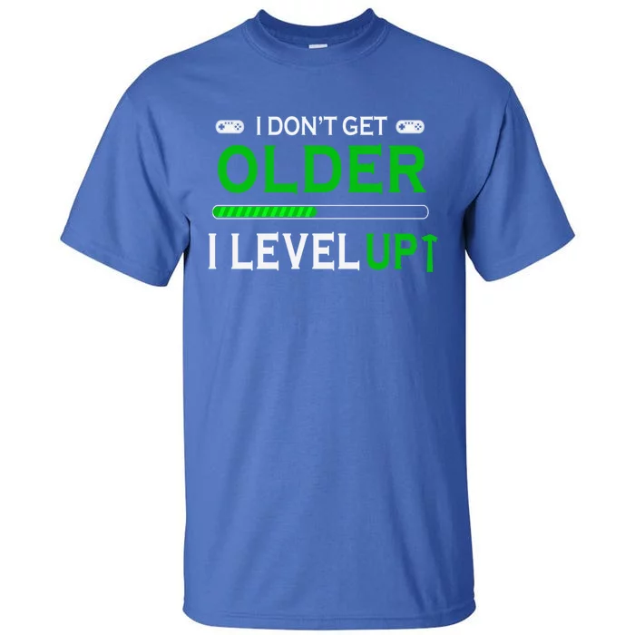 I Dont Get Older I Level Up Funny Gamer Lover Gaming Cute Gift Tall T-Shirt