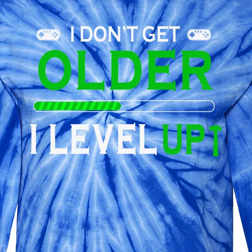 I Dont Get Older I Level Up Funny Gamer Lover Gaming Cute Gift Tie-Dye Long Sleeve Shirt