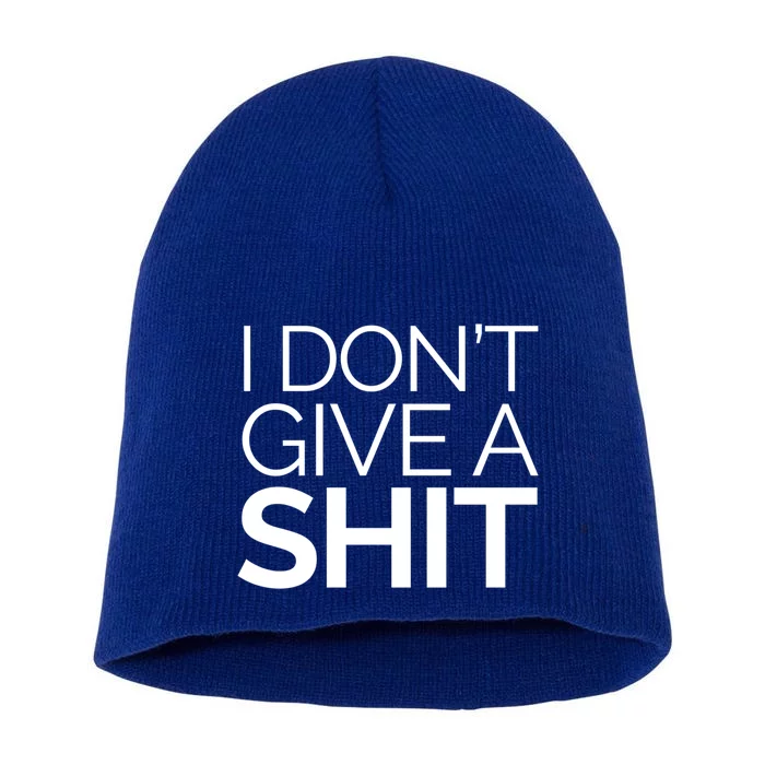 I Dont Give A Shit Funny Indifferent Negative Attitude Gift Short Acrylic Beanie