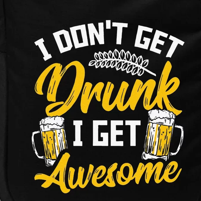 I Dont Get Drunk I Get Awesome Pub Crawling Beer Addiction Impact Tech Backpack