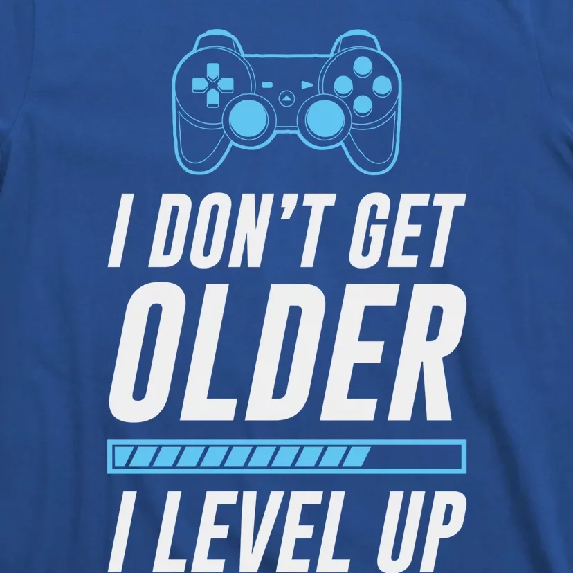 I Dont Get Older I Level Up Gamer Gift T-Shirt