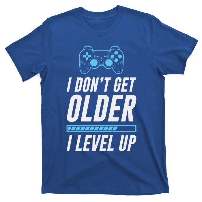 I Dont Get Older I Level Up Gamer Gift T-Shirt