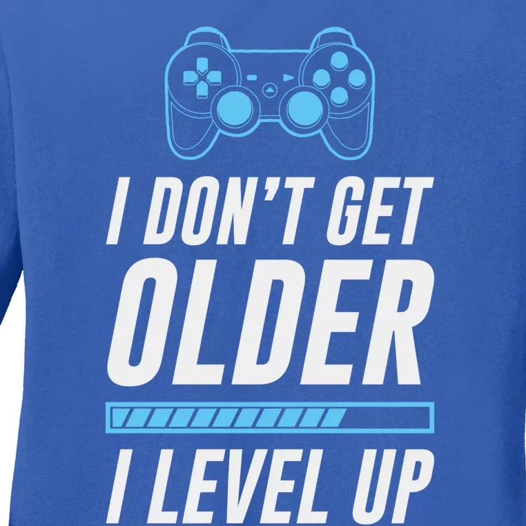 I Dont Get Older I Level Up Gamer Gift Ladies Long Sleeve Shirt