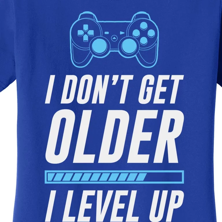 I Dont Get Older I Level Up Gamer Gift Women's T-Shirt