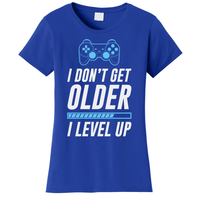 I Dont Get Older I Level Up Gamer Gift Women's T-Shirt