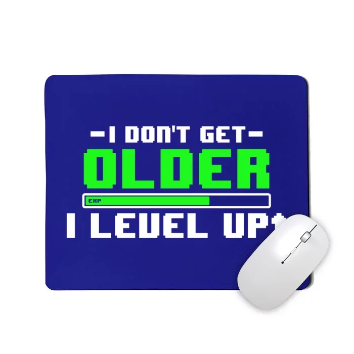 I DonT Get Older I Level Up Funny Video Gamer Birthday Funny Gift Mousepad