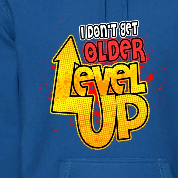 I Dont Get Older I Level Up Gaming Gift Premium Hoodie