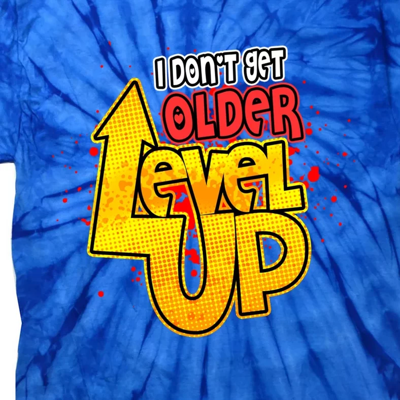 I Dont Get Older I Level Up Gaming Gift Tie-Dye T-Shirt