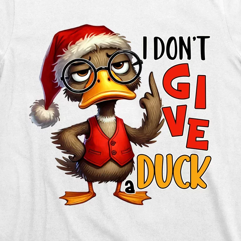 I Dont Give A Duck Funny Sarcastic Grumpy Duck Christmas T-Shirt