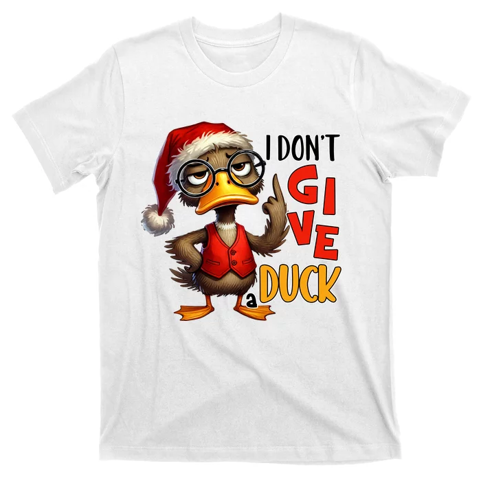 I Dont Give A Duck Funny Sarcastic Grumpy Duck Christmas T-Shirt